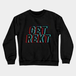 GET REKT Bold printed funny slogan Crewneck Sweatshirt